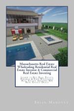 Massachusetts Real Estate Wholesaling Residential Real Estate Investor & Commercial Real Estate Investing af Brian Mahoney