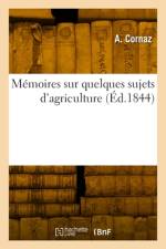 Mémoires sur quelques sujets d'agriculture af A. Cornaz
