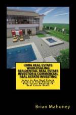 Iowa Real Estate Wholesaling Residential Real Estate Investor & Commercial Real Estate Investing af Brian Mahoney