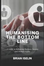 Humanising the Bottom Line af Brian Iselin