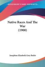 Native Races And The War (1900) af Josephine Elizabeth Grey Butler