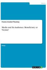 Media and Its Audience. Beneficiary or Victim? af Francis Arackal Thummy