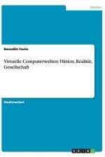 Virtuelle Computerwelten: Fiktion, Realität, Gesellschaft af Benedikt Fuchs