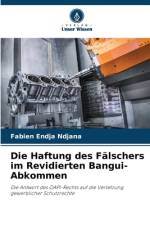 Die Haftung des Fälschers im Revidierten Bangui-Abkommen af Fabien Endja Ndjana