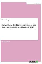 Entwicklung des Binnentourismus in der Bundesrepublik Deutschland seit 1945 af Verena Bayer