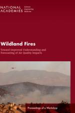 Wildland Fires: Toward Improved Understanding and Forecasting of Air Quality Impacts: Proceedings of a Workshop af National Academies Of Sciences Engineeri