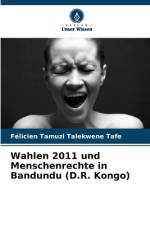 Wahlen 2011 und Menschenrechte in Bandundu (D.R. Kongo) af Félicien Tamuzi Talekwene Tafe