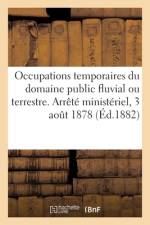 Les occupations temporaires du domaine public fluvial ou terrestre. Arrete ministeriel, 3 aout 1878 af Sans Auteur