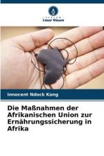Die Maßnahmen der Afrikanischen Union zur Ernährungssicherung in Afrika af Innocent Ndock Kong
