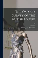 The Oxford Survey of the British Empire; 2 af Andrew John Herbertson