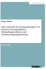 Interventionen bei Zwangsstörungen von Kindern und Jugendlichen. Behandlungsverfahren und Verbesserungsmöglichkeiten af Aileen Pawlick