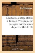 Droits de courtage etablis a Paris au XVe siecle, sur quelques marchandises d'epicerie. 2e edition af Dorveaux-P