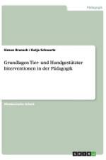 Grundlagen Tier- und Hundgestützter Interventionen in der Pädagogik af Katja Schwartz