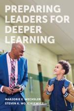 Preparing Leaders for Deeper Learning af Marjorie E Wechsler
