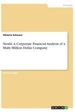 Nestlé. A Corporate Financial Analysis of a Multi Million Dollar Company af Viktoria Schwarz