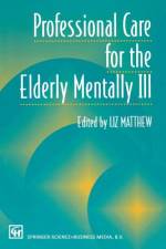 Professional Care for the Elderly Mentally Ill af Liz Matthew