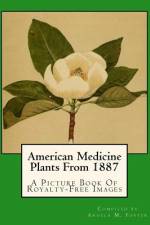 American Medicine Plants From 1887 af Angela M Foster