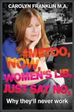 #metoo, Now, Women's Lib, Just Say No af Carolyn Franklin M a