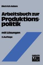 Arbeitsbuch zur Produktionspolitik af Dietrich Adam