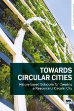 Towards Circular Cities: Nature Based Solutions for Creating a Resourceful Circular City af Guenter Langergraber