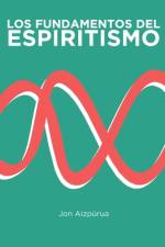 Los Fundamentos del Espiritismo af Jon Aizpurua
