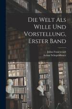 Die Welt als Wille und Vorstellung, erster Band af Arthur Schopenhauer