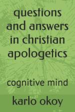 questions and answers in christian apologetics af Karlo Kolong Okoy Kko