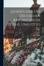 Jahrbücher Des Deutschen Reiches Unter Otto Ii. Und Otto Iii. af Karl Uhlirz