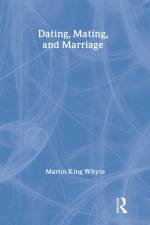 Dating, Mating, and Marriage af Martin King Whyte