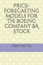Price-Forecasting Models for The Boeing Company BA Stock af Ton Viet Ta