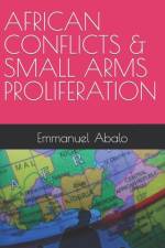 African Conflicts and Small Arms Proliferation af Emmanuel D Abalo
