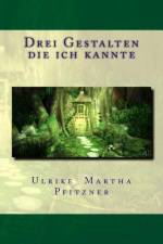 Drei Gestalten die ich kannte af Ulrike Martha Pfitzner