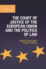 Court of Justice of the European Union and the Politics of Law (2017) af Sabine Saurugger