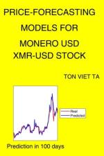 Price-Forecasting Models for Monero USD XMR-USD Stock af Ton Viet Ta