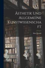 Ästhetik Und Allgemeine Kunstwissenschaft af Max Dessoir