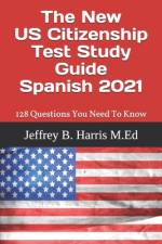 The New US Citizenship Test Study Guide - Spanish af Jeffrey B Harris