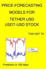 Price-Forecasting Models for Tether USD USDT-USD Stock af Ton Viet Ta