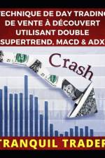 Technique de Day Trading de Vente À Découvert Utilisant Double Supertrend, Macd & Adx af Tranquil Trader