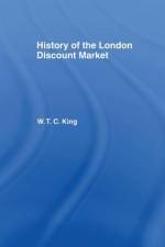 History of the London Discount Market af W T C King