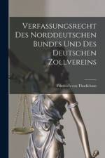 Verfassungsrecht Des Norddeutschen Bundes Und Des Deutschen Zollvereins af Friedrich von Thudichum