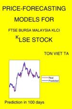 Price-Forecasting Models for FTSE Bursa Malaysia KLCI ^KLSE Stock af Ton Viet Ta