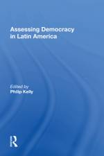 Assessing Democracy in Latin America af Philip Kelly