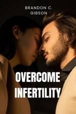 Overcome Infertility af Brandon C Gibson