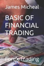 Basic of Financial Trading af James Micheal
