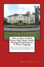 How to Invest In Real Estate af Brian Mahoney