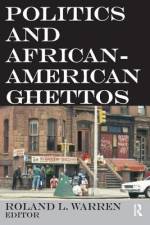 Politics and African-American Ghettos af Roland L Warren