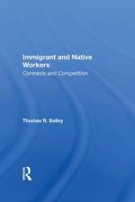 Immigrant and Native Workers af Thomas R Bailey