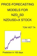 Price-Forecasting Models for NZD_USD NZDUSD=X Stock af Ton Viet Ta