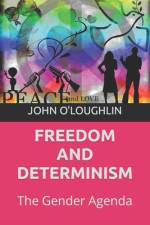 Freedom and Determinism af John O'Loughlin
