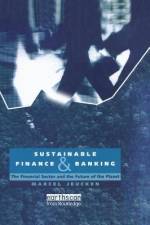 Sustainable Finance and Banking af Marcel Jeucken